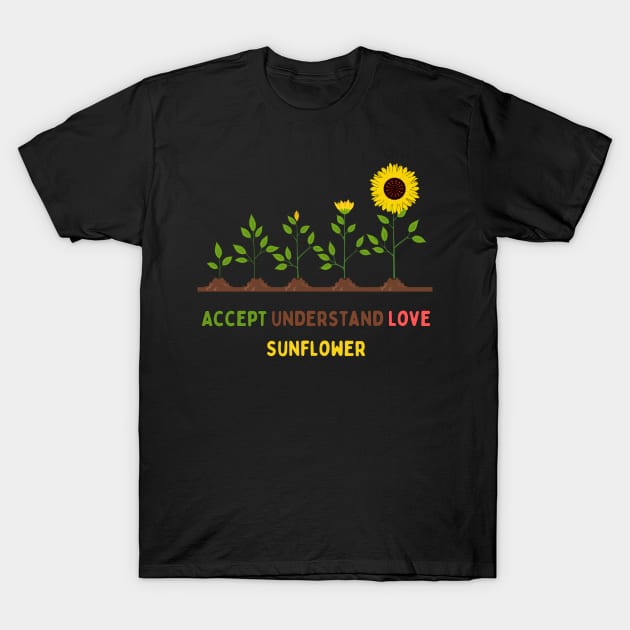 Accept Understand Love Sunflower T-Shirt by HALLSHOP